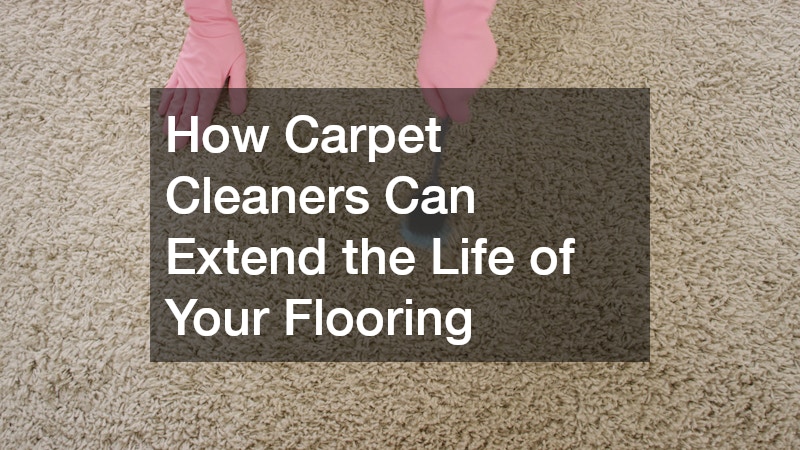 How Carpet Cleaners Can Extend the Life of Your Flooring