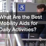 What Are the Best Mobility Aids for Daily Activities?