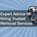 Expert Advice on Hiring Trusted Removal Services