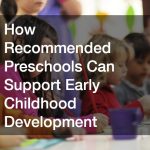 How Recommended Preschools Can Support Early Childhood Development