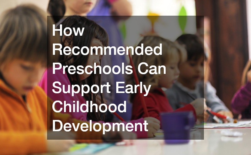How Recommended Preschools Can Support Early Childhood Development