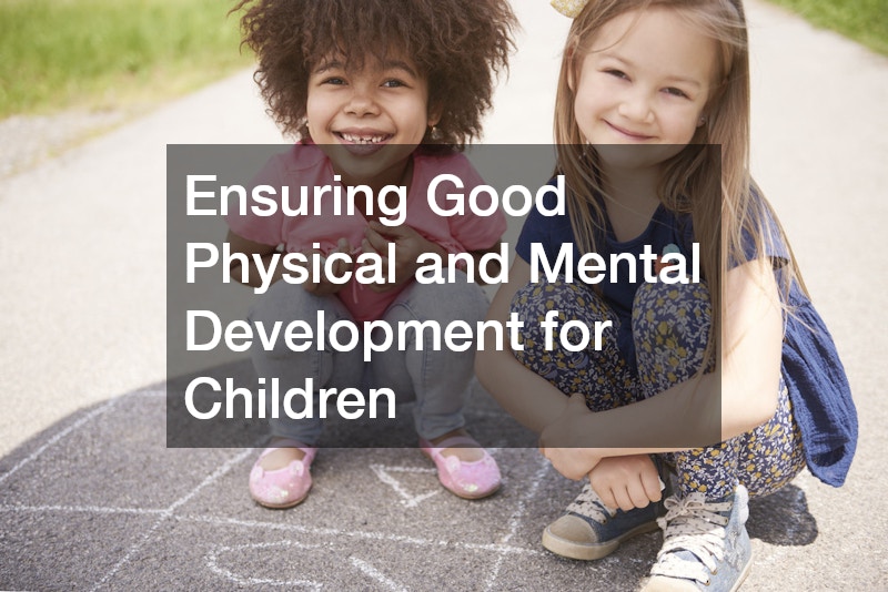 Ensuring Good Physical and Mental Development for Children